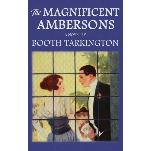 The Magnificent Ambersons: The Original 1918 Edition - Hardcover