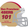 San Francisco 49ers 101 - Board Book