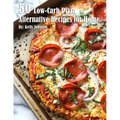 50 Low-Carb Pizza Alternative Recipes for Home - Paperback