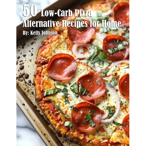 50 Low-Carb Pizza Alternative Recipes for Home - Paperback