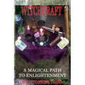 Witchcraft: A Magical Path to Enlightenment - Paperback