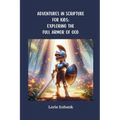 Adventures in Scriptures for Kids: Exploring The Full Armor of God - Paperback