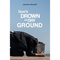 Don't Drown on Dry Ground - Paperback