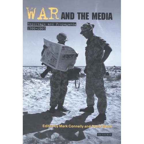 War and the Media: Reportage and Propaganda, 1900-2003