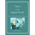 Values in the Digital World: Ethics and Practices that Underpin Wellbeing - Paperback