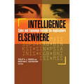 Intelligence Elsewhere: Spies and Espionage Outside the Anglosphere