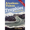Alaskan Yukon Trophies Won and Lost - Hardcover