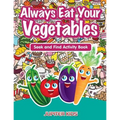 Always Eat Your Vegetables: Seek and Find Activity Book - Paperback
