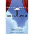 How to Start Your Own Theater Company - Paperback
