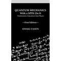 Quantum Mechanics With A Spin On It: Fundamentals Of Quantum and Spin Physics - Hardcover