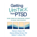 Getting Unstuck from PTSD: Using Cognitive Processing Therapy to Guide Your Recovery - Paperback