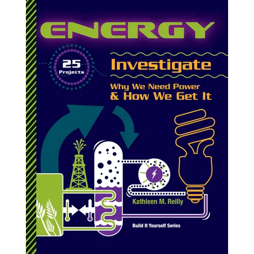 Energy: 25 Projects Investigate Why We Need Power & How We Get It - Paperback
