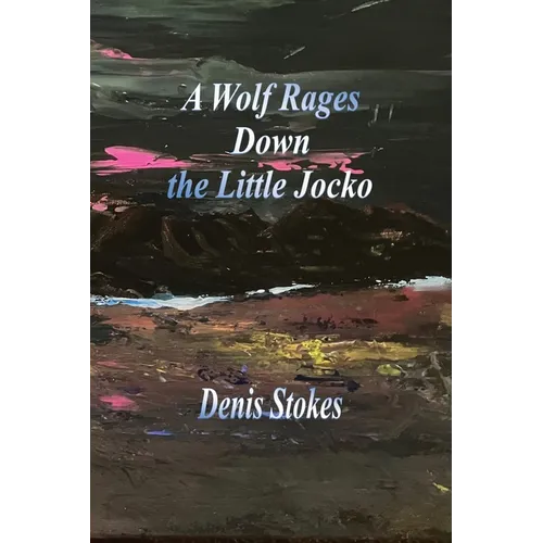 A Wolf Rages Down the Little Jocko - Paperback