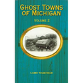 Ghost Towns of Michigan: Volume 2 Volume 2 - Paperback