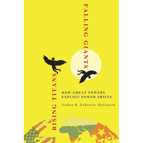 Rising Titans, Falling Giants: How Great Powers Exploit Power Shifts - Paperback
