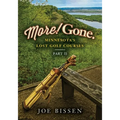 More! Gone. Minnesota's Lost Golf Courses, Part II - Paperback