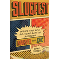 Slugfest: Inside the Epic, 50-Year Battle Between Marvel and DC - Hardcover