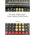 The Best of Hack and /: Linux Admin Crash Course - Paperback