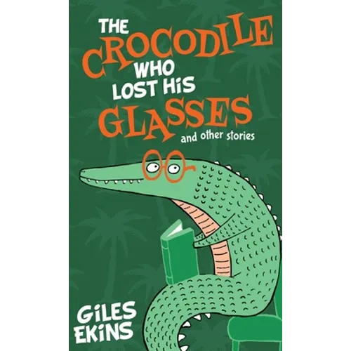 The Crocodile Who Lost His Glasses - Hardcover