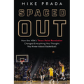 Spaced Out: How the Nba's Three-Point Revolution Changed Everything You Thought You Knew about Basketball - Hardcover