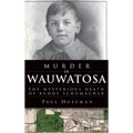 Murder in Wauwatosa: The Mysterious Death of Buddy Schumacher