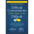 Difficult Conversations Don't Have to Be Difficult: A Simple, Smart Way to Make Your Relationships and Team Better - Hardcover