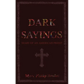 Dark Sayings: Diary of an American Priest - Paperback