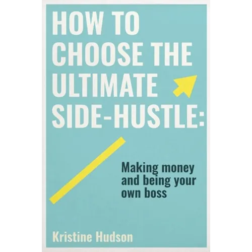 How to Choose the Ultimate Side-Hustle - Paperback
