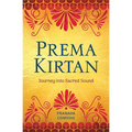 Prema Kirtan: Journey into Sacred Sound - Paperback