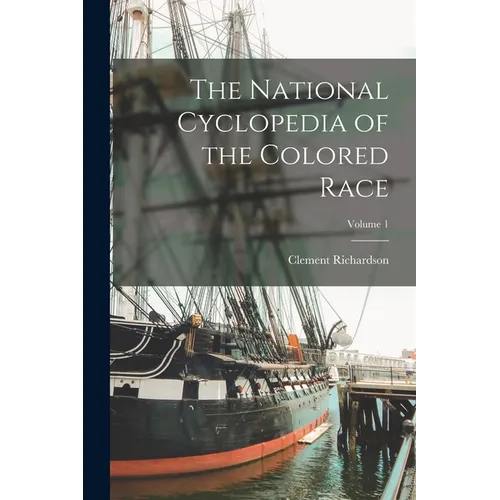 The National Cyclopedia of the Colored Race; Volume 1