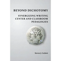 Beyond Dichotomy: Synergizing Writing Center and Classroom Pedagogies - Paperback