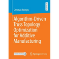 Algorithm-Driven Truss Topology Optimization for Additive Manufacturing - Paperback