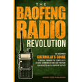The Baofeng Radio Revolution: The Beginner Guerrilla's Guide to Break Through the Complexity, Secure Communications, and Prepare for Disaster With Pre - Paperback