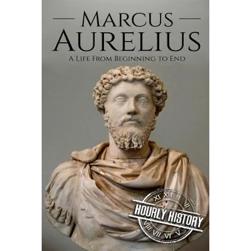 Marcus Aurelius: A Life From Beginning to End - Paperback
