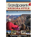 Grandparents Arizona Style: Places to Go & Wisdom to Share