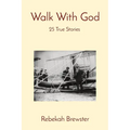 Walk With God: 25 True Stories