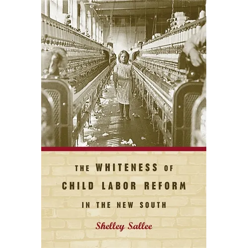 The Whiteness of Child Labor Reform in the New South
