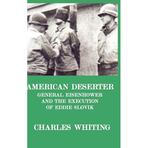 American Deserter. General Eisenhower and the Execution of Eddie Slovik