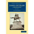 James Outram: A Biography - Volume 1