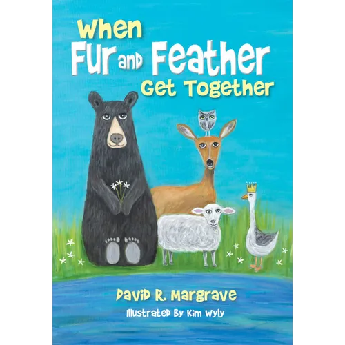 When Fur and Feather Get Together - Hardcover