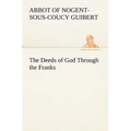 The Deeds of God Through the Franks - Paperback
