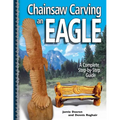Chainsaw Carving an Eagle: A Complete Step-By-Step Guide - Paperback
