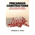 Precarious Constructions: Race, Class, and Urban Revitalization in Toronto - Hardcover