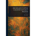 Michigan's Copper Country in Early Photos