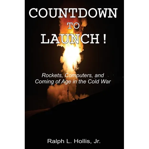 Countdown to Launch!: Rockets, Computers, and Coming of Age in the Cold War - Paperback
