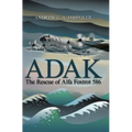 Adak: The Rescue of Alfa Foxtrot 586 - Paperback