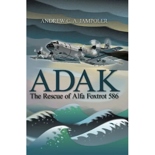 Adak: The Rescue of Alfa Foxtrot 586 - Paperback