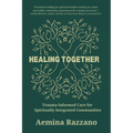 Healing Together: Trauma Informed Care for Spiritually Integrated Communities - Paperback
