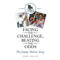 Facing the Challenge, Beating the Odds: The Jimmy Mulzet Story - Paperback