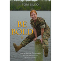 Be Bold: How a Marine Corps Hero Broke Barriers for Women at War - Hardcover